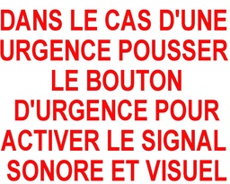 [CM-SF20B] Camden French, white self adhesive vinyl, DANS LE CAS D'UNE URGENCE POUSSER LE BOUTON D'URGENCE POUR ACTIVER LE SIGNAL SONORE ET VISUEL' (6'" X 10 5/8'" (152mm X 270mm)